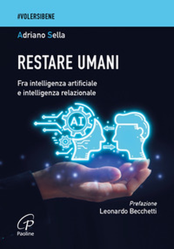 Restare umani. Fra intelligenza artificiale e intelligenza relazionale - Librerie.coop