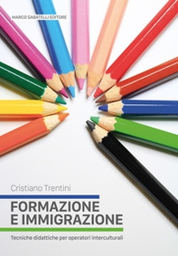 Formazione e immigrazione. Tecniche didattiche per operatori interculturali - Librerie.coop