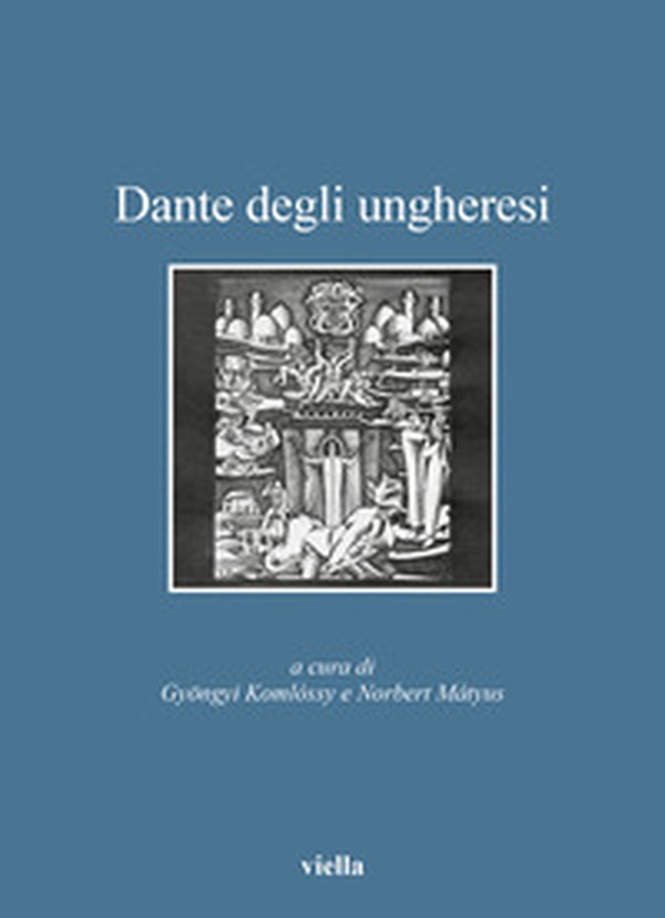 Dante degli ungheresi - Librerie.coop Dante degli ungheresi - Librerie.coop