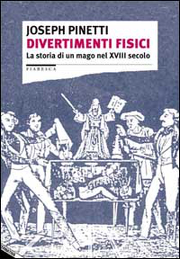 Divertimenti fisici. La storia di un mago nel XVIII secolo - Librerie.coop Divertimenti fisici. La storia di un mago nel XVIII secolo - Librerie.coop