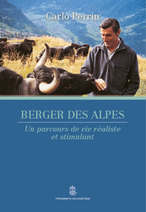 Berger des Alpes. Un parcours de vie réaliste et stimulant - Librerie.coop Berger des Alpes. Un parcours de vie réaliste et stimulant - Librerie.coop