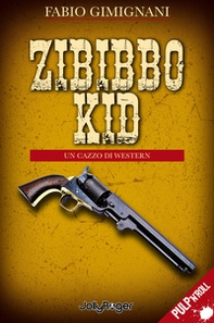 Zibibbo Kid. Un cazzo di western - Librerie.coop