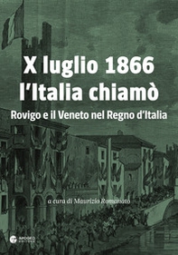 X luglio 1866 l'Italia chiamò. Rovigo e il Veneto nel Regno d'Italia - Librerie.coop
