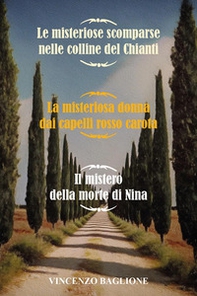 Le misteriose scomparse nelle colline del Chianti-La misteriosa donna dai capelli rosso carota-Il mistero della morte di Nina - Librerie.coop