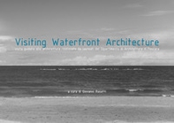 Visiting waterfront architecture. Ediz. italiana e inglese - Librerie.coop