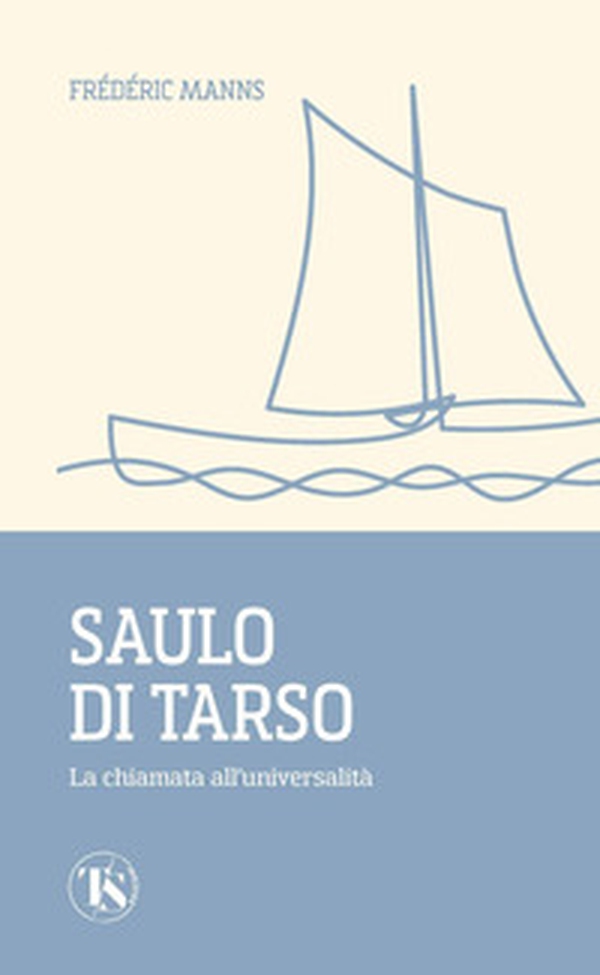 Saulo di Tarso. La chiamata all'universalità - Librerie.coop