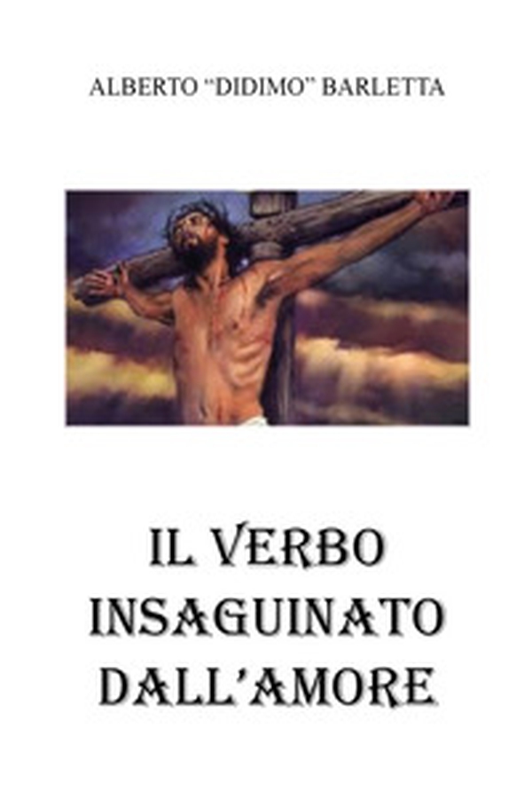 Il verbo insanguinato dall'amore - Librerie.coop Il verbo insanguinato dall'amore - Librerie.coop