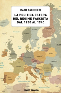 La politica estera del regime fascista dal 1930 al 1940 - Librerie.coop