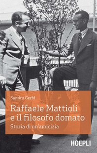 Raffaele Mattioli e il filosofo domato. Storia di un'amicizia - Librerie.coop Raffaele Mattioli e il filosofo domato. Storia di un'amicizia - Librerie.coop
