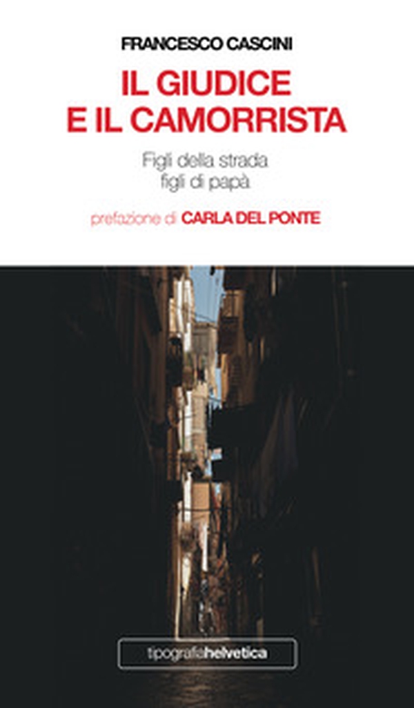 Il giudice e il camorrista. Figli della strada figli di papà - Librerie.coop Il giudice e il camorrista. Figli della strada figli di papà - Librerie.coop