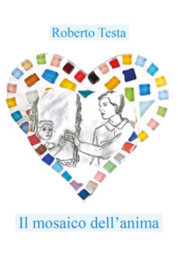 Il mosaico dell'anima - Librerie.coop Il mosaico dell'anima - Librerie.coop