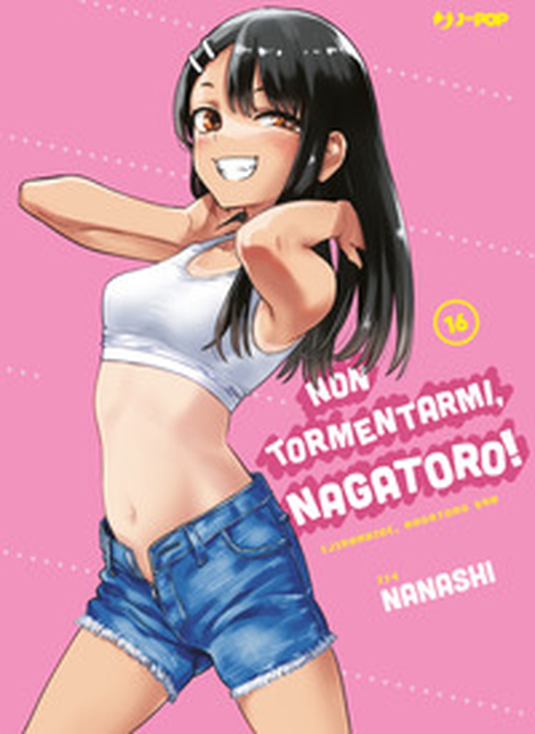 Non tormentarmi, Nagatoro! - Vol. 16 - Librerie.coop Non tormentarmi, Nagatoro! - Vol. 16 - Librerie.coop