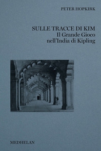 Sulle tracce di Kim. Il grande gioco nell'India di Kipling - Librerie.coop