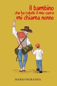 Il bambino che ha rubato il mio cuore mi chiama nonno - Librerie.coop