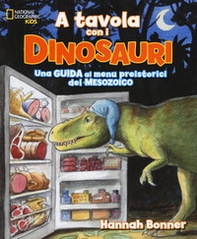 A tavola con i dinosauri. Guida ai menu preistorici. - Librerie.coop