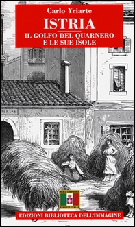 Istria. Il Golfo del Quarnero e le sue isole - Librerie.coop