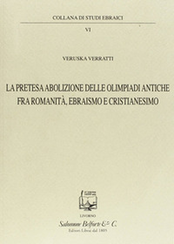 La pretesa abolizione delle olimpiadi antiche fra romanità, ebraismo e cristianesimo - Librerie.coop La pretesa abolizione delle olimpiadi antiche fra romanità, ebraismo e cristianesimo - Librerie.coop