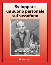 Sviluppare un suono personale sul sassofono - Librerie.coop Sviluppare un suono personale sul sassofono - Librerie.coop