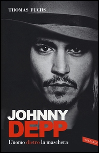 Johnny Depp. L'uomo dietro la maschera - Librerie.coop