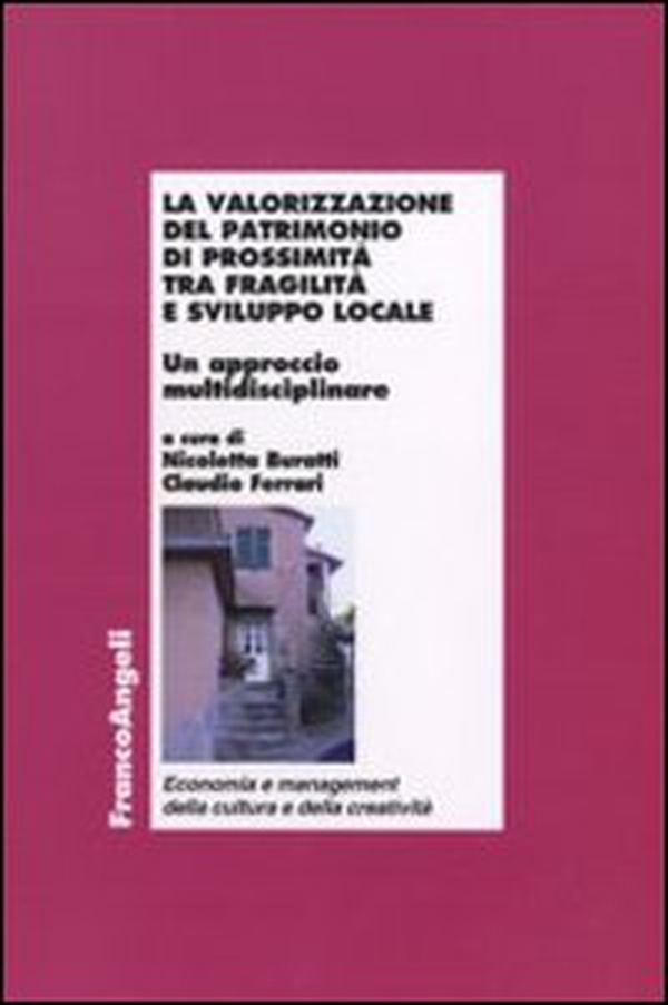 La valorizzazione del patrimonio di prossimità tra fragilità e sviluppo locale. Un approccio multidisciplinare - Librerie.coop La valorizzazione del patrimonio di prossimità tra fragilità e sviluppo locale. Un approccio multidisciplinare - Librerie.coop