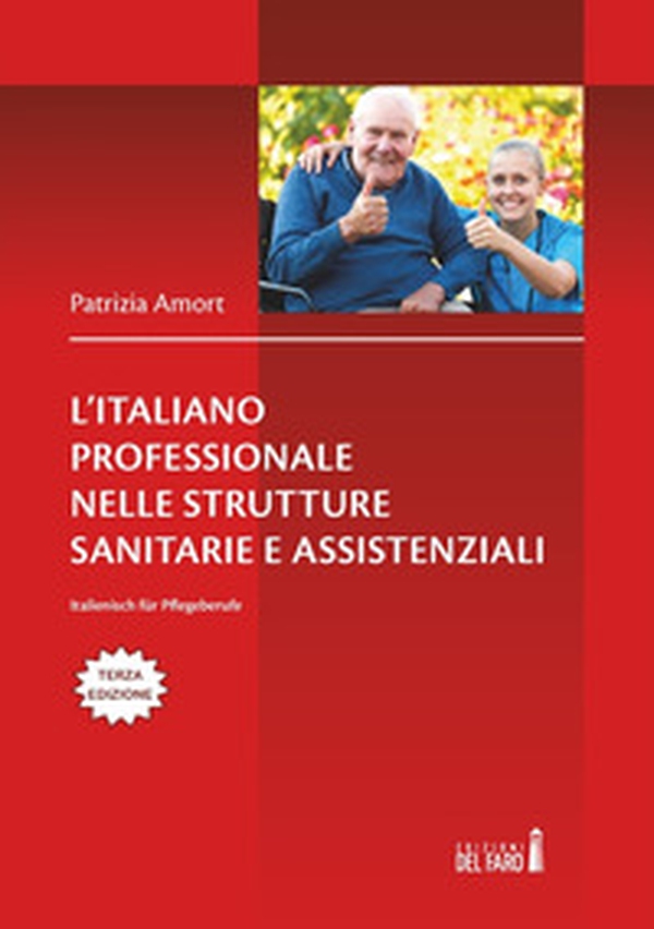 L'italiano professionale nelle strutture sanitarie assistenziali. Italienisch für Pflegeberufe. Testo tedesco a fronte - Librerie.coop