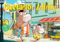 Gaetano e Zolletta. Si va a scuola! - Voglio la neve! - Librerie.coop Gaetano e Zolletta. Si va a scuola! - Voglio la neve! - Librerie.coop