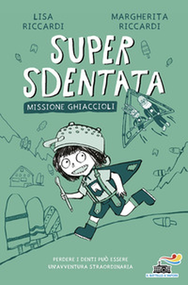 Super Sdentata. Missione ghiaccioli - Librerie.coop