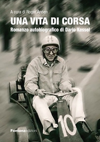 Una vita di corsa. Romanzo autobiografico di Dario Kessel - Librerie.coop