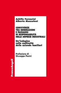 Convivenze tra generazioni e passaggi di responsabilità nelle imprese industriali. Un'indagine sulla continuità delle aziende familiari - Librerie.coop