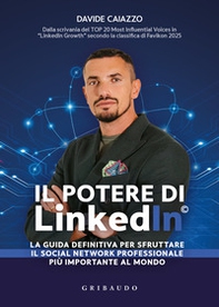 Il potere di LinkedIn©. La guida definitiva per sfruttare il social network professionale più importante al mondo - Librerie.coop Il potere di LinkedIn©. La guida definitiva per sfruttare il social network professionale più importante al mondo - Librerie.coop