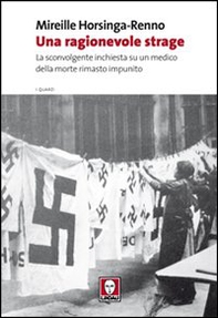 Una ragionevole strage. La sconvolgente inchiesta su un medico della morte rimasto impunito - Librerie.coop