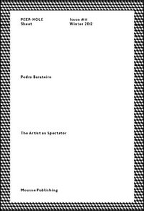 Pedro Barateiro. The artist as spectator. Peep-Hole Sheet. Ediz. italiana e inglese - Vol. 11 - Librerie.coop Pedro Barateiro. The artist as spectator. Peep-Hole Sheet. Ediz. italiana e inglese - Vol. 11 - Librerie.coop