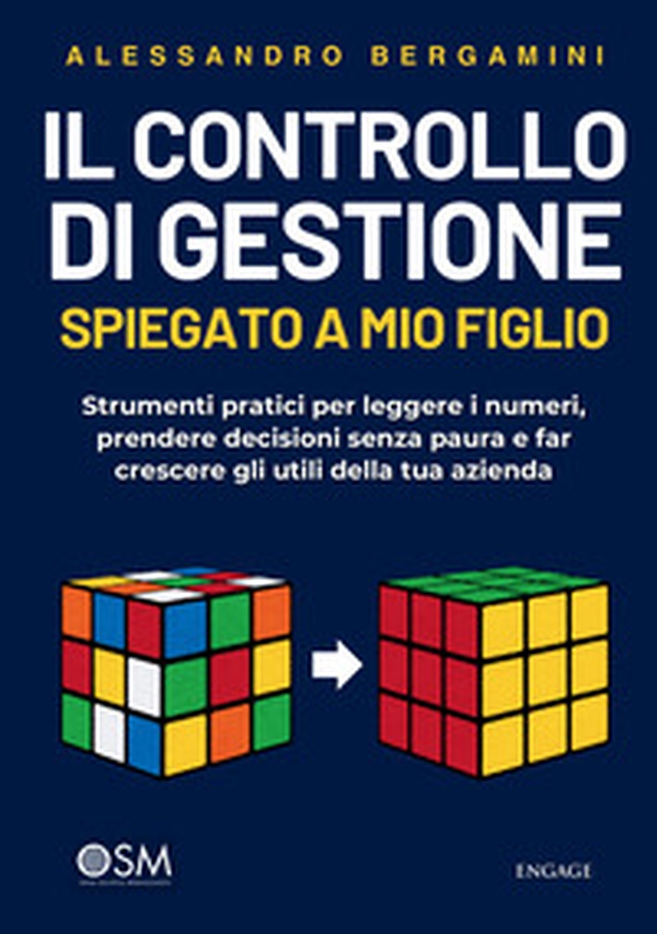 Il controllo di gestione spiegato a mio figlio. Strumenti pratici per leggere i numeri, prendere decisioni senza paura e far crescere gli utili della tua azienda - Librerie.coop
