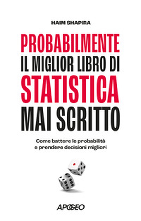 Probabilmente il miglior libro di statistica mai scritto. Come battere le probabilità e prendere decisioni migliori - Librerie.coop Probabilmente il miglior libro di statistica mai scritto. Come battere le probabilità e prendere decisioni migliori - Librerie.coop