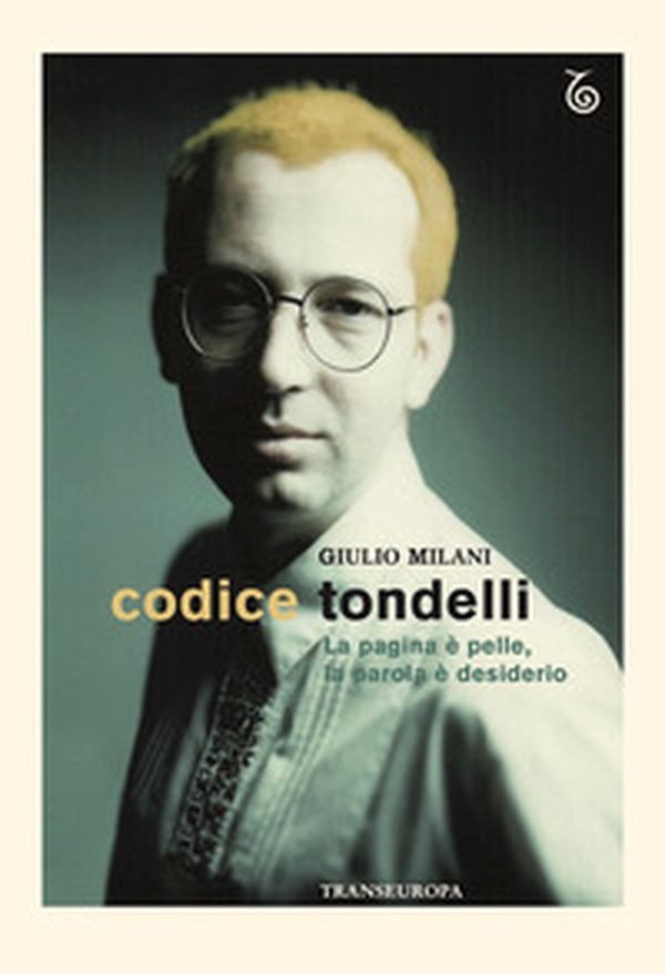 Codice Tondelli. La pagina è pelle, la parola è desiderio - Librerie.coop