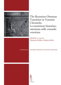 The Byzantine-Ottoman Transition in Venetian Chronicles / La transizione bizantino-ottomana nelle cronache veneziane - Librerie.coop The Byzantine-Ottoman Transition in Venetian Chronicles / La transizione bizantino-ottomana nelle cronache veneziane - Librerie.coop