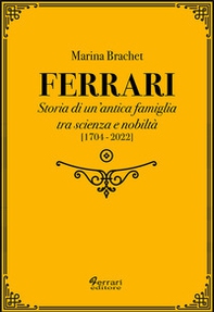 Ferrari. Storia di un'antica famiglia tra scienza e nobiltà - Vol. 2 - Librerie.coop