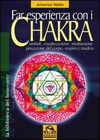 Far esperienza con i chakra. Simboli, visualizzazione, meditazione, percezione del corpo, respiro e mudras - Librerie.coop Far esperienza con i chakra. Simboli, visualizzazione, meditazione, percezione del corpo, respiro e mudras - Librerie.coop