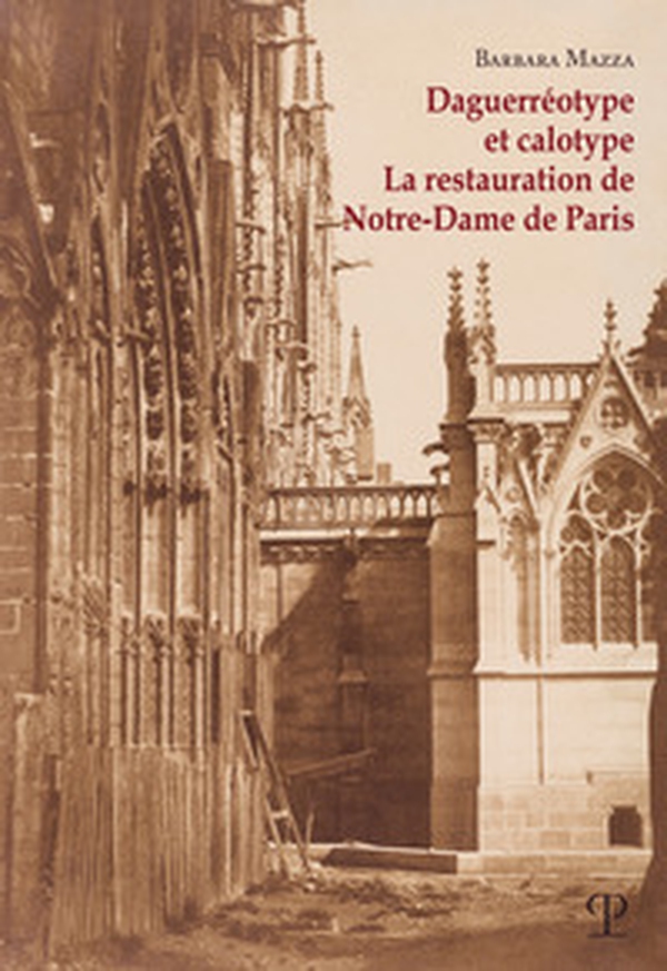 Daguerréotype et calotype. La restauration de Notre-Dame de Paris - Librerie.coop Daguerréotype et calotype. La restauration de Notre-Dame de Paris - Librerie.coop