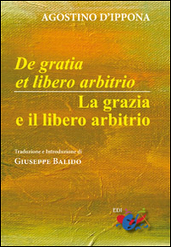De Gratia et libero arbitrio-La grazia e il libero arbitrio. Testo latino a fronte - Librerie.coop De Gratia et libero arbitrio-La grazia e il libero arbitrio. Testo latino a fronte - Librerie.coop