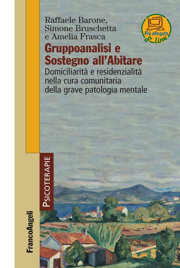 Gruppoanalisi e sostegno all'Abitare. Domiciliarità e residenzialità nella cura comunitaria della grave patologia mentale - Librerie.coop Gruppoanalisi e sostegno all'Abitare. Domiciliarità e residenzialità nella cura comunitaria della grave patologia mentale - Librerie.coop