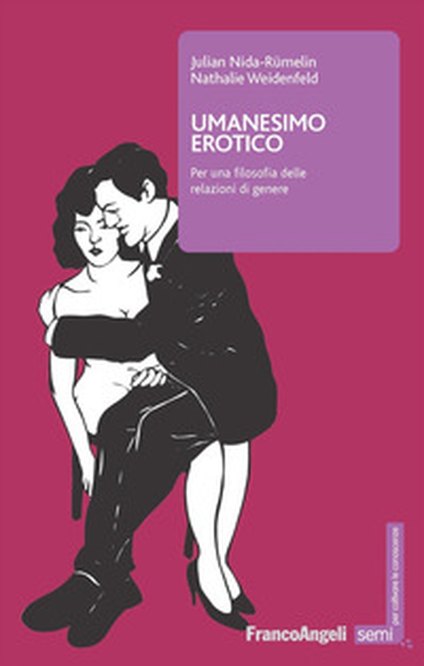 Umanesimo erotico. Per una filosofia delle relazioni di genere - Librerie.coop Umanesimo erotico. Per una filosofia delle relazioni di genere - Librerie.coop
