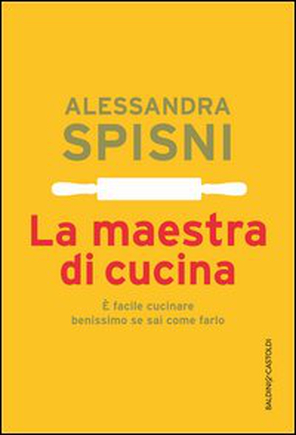 La maestra di cucina. È facile cucinare benissimo se sai come farlo - Librerie.coop La maestra di cucina. È facile cucinare benissimo se sai come farlo - Librerie.coop