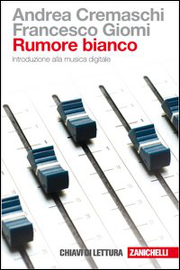 Rumore bianco. Introduzione alla musica digitale - Librerie.coop Rumore bianco. Introduzione alla musica digitale - Librerie.coop