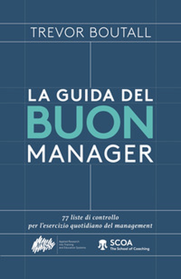 La guida del buon manager. 77 liste di controllo pratiche per l'esercizio quotidiano del management - Librerie.coop La guida del buon manager. 77 liste di controllo pratiche per l'esercizio quotidiano del management - Librerie.coop