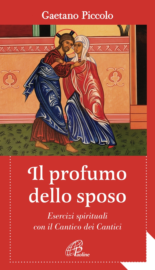 Il profumo dello sposo. Esercizi spirituali con il Cantico dei Cantici - Librerie.coop Il profumo dello sposo. Esercizi spirituali con il Cantico dei Cantici - Librerie.coop