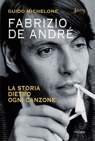 Fabrizio De André. La storia dietro ogni canzone - Librerie.coop