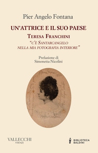 Un'attrice e il suo paese. Teresa Franchini. «C'è Santarcangelo nella mia fotografia interiore» - Librerie.coop