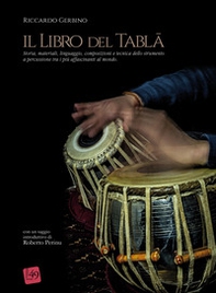 Il libro del Tabla. Storia, materiali, linguaggio, composizioni e tecnica dello strumento a percussione tra i più affascinanti al mondo - Librerie.coop