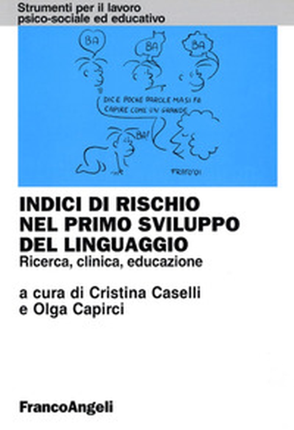 Indici di rischio nel primo sviluppo del linguaggio. Ricerca, clinica, educazione - Librerie.coop Indici di rischio nel primo sviluppo del linguaggio. Ricerca, clinica, educazione - Librerie.coop